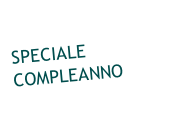 SPECIALE COMPLEANNO